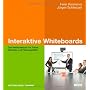 Interaktive Whiteboards: Das Methodenbuch f�r Trai&hellip von Peter K�rsteiner