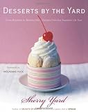 Desserts by the Yard: From Brooklyn to Beverly Hills: Recipes from the Sweetest Life Ever Image of Desserts by the Yard: From Brooklyn to Beverly Hills: Recipes from the Sweetest Life Ever