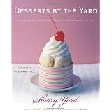 Desserts by the Yard: From Brooklyn to Beverly Hills: Recipes from the Sweetest Life Ever