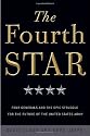 The Fourth Star: Four Generals and the Epic Struggle for the Future of the United States Army