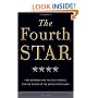 The Fourth Star: Four Generals and the Epic Struggle for the Future of the United States Army