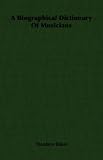 A Biographical Dictionary Of Musicians