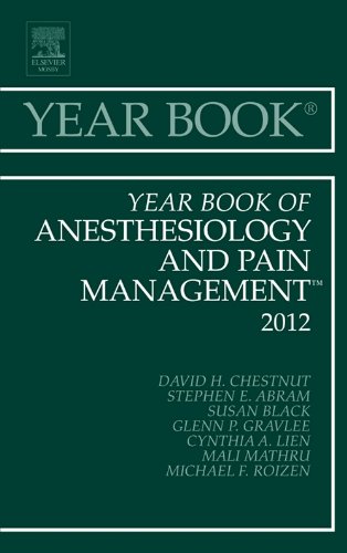 Year Book of Anesthesiology and Pain Management 2012, 1e (Year Books), by David H. Chestnut MD