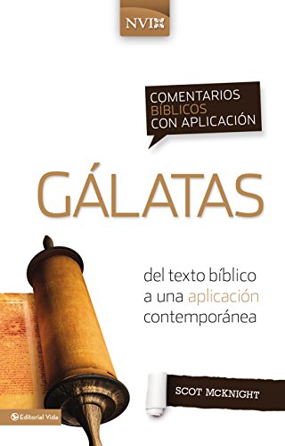 Comentario bíblico con aplicación NVI Gálatas: Del texto bíblico a una aplicación contemporánea (Comentarios bíblicos con aplicación NVI) (Spanish Edition)