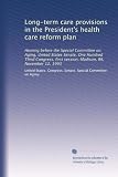 Long-term care provisions in the President's health care reform plan: Hearing before the Special Committee on Aging, United States Senate, One Hundred ... session, Madison, WI, November 12, 1993