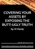Covering Your Assets By Exposing The Butt-Ugly Truth