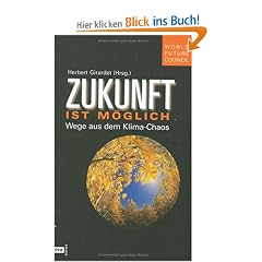Zukunft ist m�glich. Wege aus dem Klima-Chaos