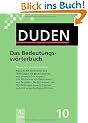 Duden 10. Das Bedeutungsw�rterbuch: Wortschatz und Wortbildung. Rund 20.000 Stichw�rter und Wendungen mit Angaben zu Grammatik und Aussprache: Band 10