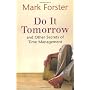 Do It Tomorrow and Other Secrets of Time Managemen&hellip by Mark Forster