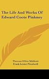 The Life And Works Of Edward Coote Pinkney