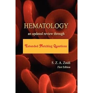 Click here to buy Hematology: An updated review through Extended Matching Questions by Syed Z A Zaidi MBBS FRCP FRCPath FACP.