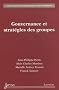 Gouvernance et strat�gies des groupes : R�g�n�rer la politique g�n�rale d'entreprise