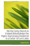 Did the Early Church in Ireland Acknowledge the Pope's Supremacy  Answered in a Letter to Lord John