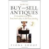 how to buy and sell antiques a comprehensive guide from boot sales to full time dealing