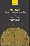 Phi-Theory: Phi-Features Across Modules and Interfaces (Oxford Studies in Theoretical Linguistics)