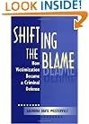 Shifting The Blame: How Victimization Became a Criminal Defense
