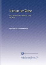 Nathan der Weise: Ein Dramatisches Gedicht in Fünf Aufzügen (German Edition)