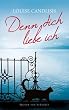 Denn dich liebe ich