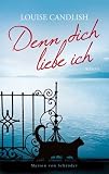 Denn dich liebe ich