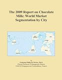 The 2009 Report on Chocolate Milk: World Market Segmentation by City