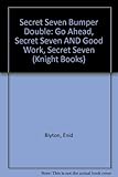 Go ahead, Secret Seven ; Good work, Secret Seven