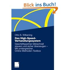Das High-Speed-Verhandlungssystem: Gesch�ftspartner blitzschnell steuern und sicher �berzeugen - Mit umfangreicher Online-Methoden-Toolbox