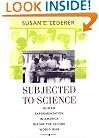 Subjected to Science: Human Experimentation in America before the Second World War (The Henry E. Sigerist Series in the History of Medicine)