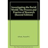 investigating the social world the process and practice of research second edition