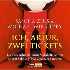 Ich, Artur, zwei Tickets: Die Geschichte des Artur Stukakoff, der mit seinem.  gek�rzte Romanfassung