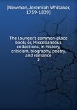 The loungers common-place book; or, Miscellaneous collections, in history, criticism, biography, poetry, and romance. 2