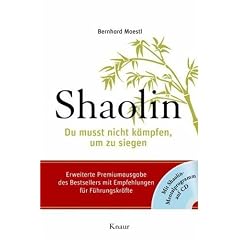 Shaolin - Du musst nicht kämpfen, um zu siegen - Bernhard Moestl