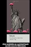 Kitsch: From Education to Public Policy (Pedagogy and Popular Culture)