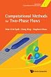 Computational Methods for Two-phase Flows (Advances in Computational Fluid Dynamics)