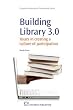 Building Library 3.0: Issues in Creating a Culture of Participation (Chandos Information Professional)