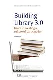 Building Library 3.0: Issues in Creating a Culture of Participation