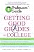 Professors' Guide to Getting Good Grades in College [PROFESSORS GT GETTING GOOD GRA]