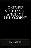 Oxford Studies in Ancient Philosophy: Volume XXXI: Winter 2006 (Oxford Studies in Ancient Philosophy)
