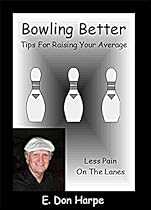 BOWLING BETTER: LESS PAIN ON THE LANES BOWLING BETTER: LESS PAIN ON THE LANES