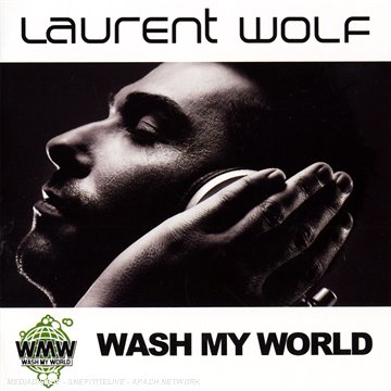 Laurent Wolf - Wash My World - Zortam Music