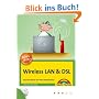 Wireless LAN & DSL: Das Handbuch f�r Heim-Netzwerker