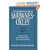 The Complete Guide to Sarbanes-Oxley: Understanding How Sarbanes-Oxley Affects Your Business