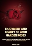 Enjoyment and Beauty of Your Garden Roses: Grow and Enjoy Your Own Great Rose Garden. Amazing Tips about Growing Roses and Rose Gardening in one Book 414fdKusUjL. SL160 Enjoyment and Beauty of Your Garden Roses: Grow and Enjoy Your Own Great Rose Garden. Amazing Tips about Growing Roses and Rose Gardening in one Book