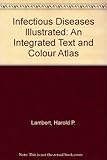 Infectious diseases illustrated : an integrated text and colour atlas