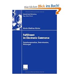 Fulfillment im Electronic Commerce: Gestaltungsans�tze, Determinanten, Wirkungen (Interaktives Marketing)