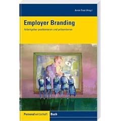 Employer Branding: Arbeitgeber positionieren und pr�sentieren