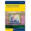 Employer Branding: Arbeitgeber positionieren und pr�sentieren