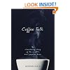 Coffee Talk: The Stimulating Story of the World's Most Popular Brew