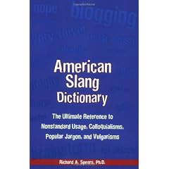 American Slang Dictionary, Fourth Edition: The Ultimate Reference to Non-Standard Usage, Colloquialism, Popular Jargon and Vulgarisms (McGraw-Hill ESL References)