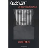 Crack Wars: LITERATURE ADDICTION MANIA (Texts and Contexts) ~ Avital Ronell