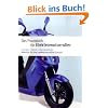 Praxishandbuch f�r Elektromotorroller: Mobilit�t f�r eine umweltfreundliche Zukunft